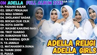 OM ADELLA FULL ALBUM ISLAMI 2025 - PADANG BULAN - SERAT PENJAJAH - WALISONGO - DANGDUT SHOLAWAT 