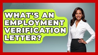 What's An Employment Verification Letter? - US Citizenship Immigration Guide