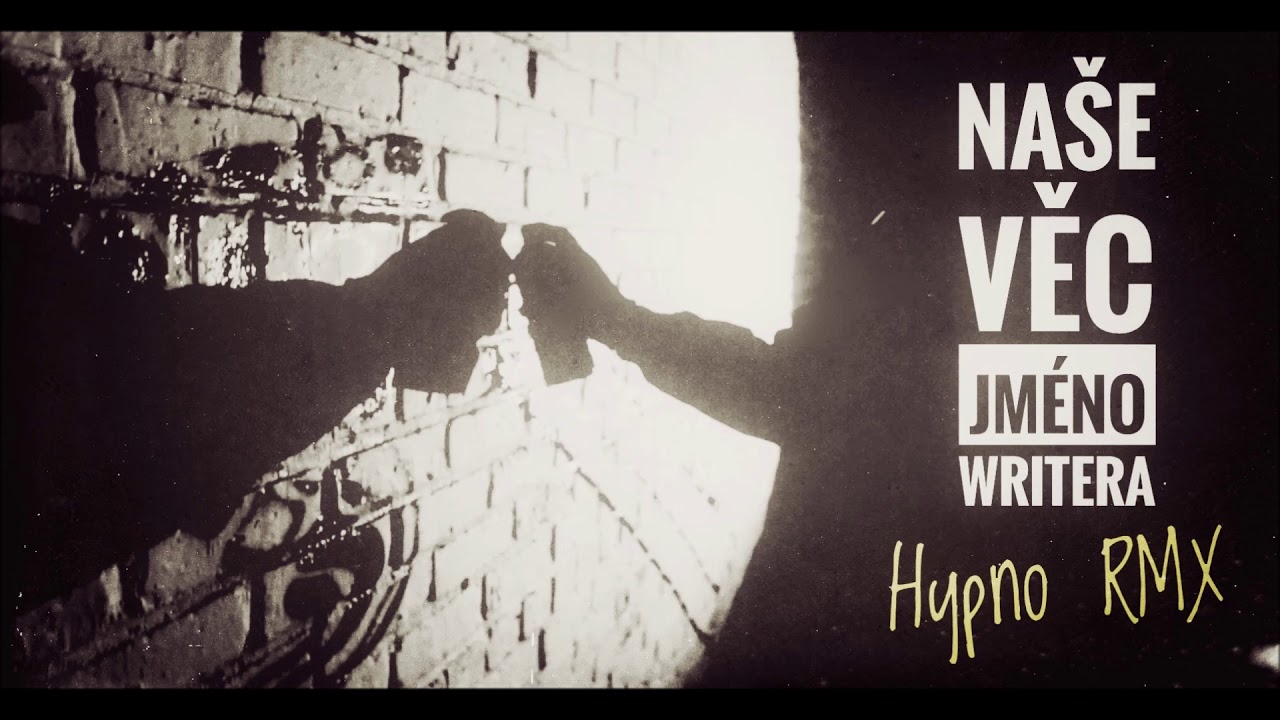 Naše Věc - Jméno Writera /// HYPNO RMX ///