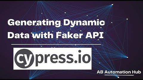 Cypress || Generating Dynamic Data with Faker Library
