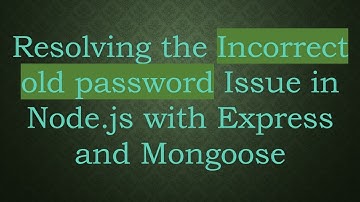 Resolving the Incorrect old password Issue in Node.js with Express and Mongoose