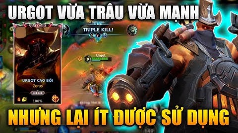 [LMHT Tốc Chiến] Lý Do Urgot Vừa Trâu Vừa Mạnh Nhưng Ít Được Sử Dụng