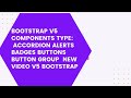 Components Type Accordion Alerts Badges Buttons Button group  new video v5 Bootstrap