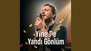 Yine De Yandı Gönlüm