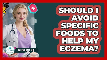 Should I Avoid Specific Foods To Help My Eczema? - Eczema Help Hub