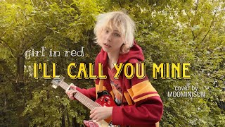 girl in red - I’ll Call You Mine - cover by MOOMINISUN