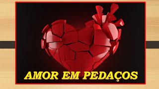 AMOR EM PEDAÇOS ****ESAQUEU CASTILHO -Autores -Ademar Braga / Helio Carrero