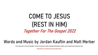 T4G 2022 - 'Come to Jesus (Rest in Him)' by Jordan Kauflin and Matt Merker