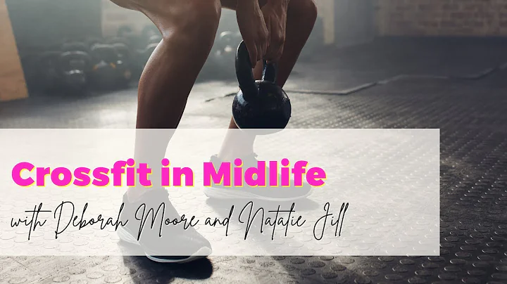 Crossfit in Midlife with Deborah Moore
