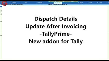 Dispatch Details Update After Invoicing-TallyPrime-New addon for Tally
