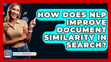 How Does NLP Improve Document Similarity In Search? - SearchEnginesHub.com