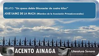 Capítulo 39: Relato 'Un queso doble Gloucester de 4kg' de José Sainz de la Maza  ACENTO AINAGA