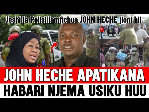 John Heche APATIKANA Jeshi La Polisi La Samia Suluhu Latoa Taarifa Njema Usiku Kwa CHADEMA Leo