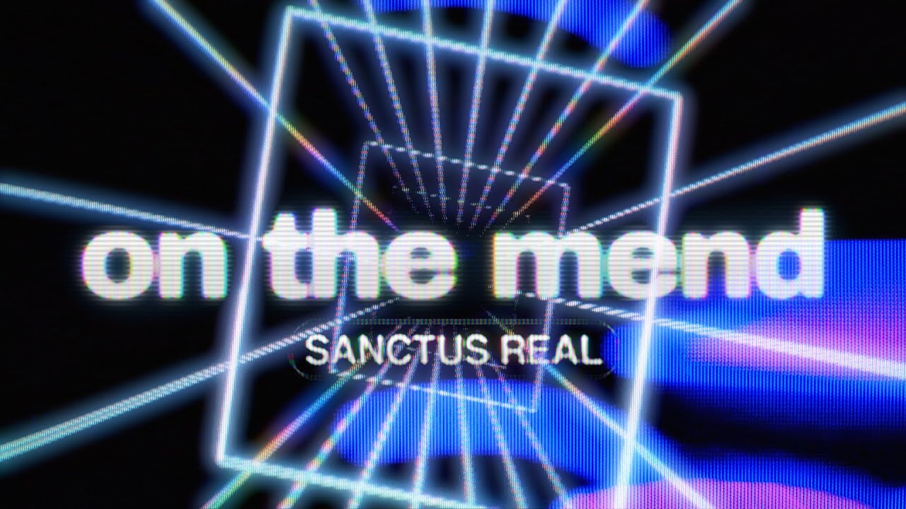 On the Mend โ Sanctus Real | An Honest Christian Song About Anxiety & Healing in Progress