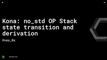 Kona: no_std OP Stack state transition and derivation - @vex_0x - Frontiers