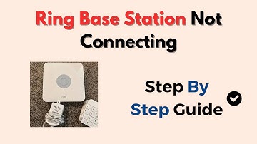 Ring Base Station Not Connecting – WiFi & Setup Troubleshooting