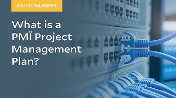 MicroNugget: What is a PMI® Project Management Plan?