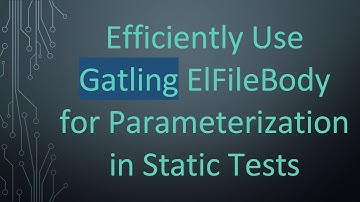 Efficiently Use Gatling ElFileBody for Parameterization in Static Tests