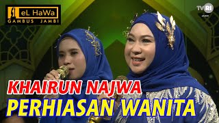 PERHIASAN WANITA | Khairun Najwa | EL HAWA Gambus Jambi | TVRI Jambi