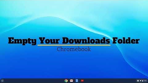 Chromebook: Empty Your Downloads Folder