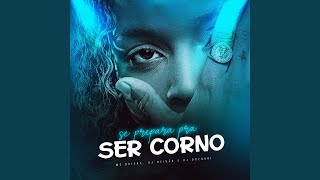 Se Prepara Pra Ser Corno