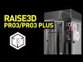 Raise3d pro3  pro3 plus overview highperformance professional fdm 3d printers