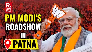 PM Modi's Mega Roadshow in Patna, Bihar | Lok Sabha Election 2024 | Republic TV LIVE
