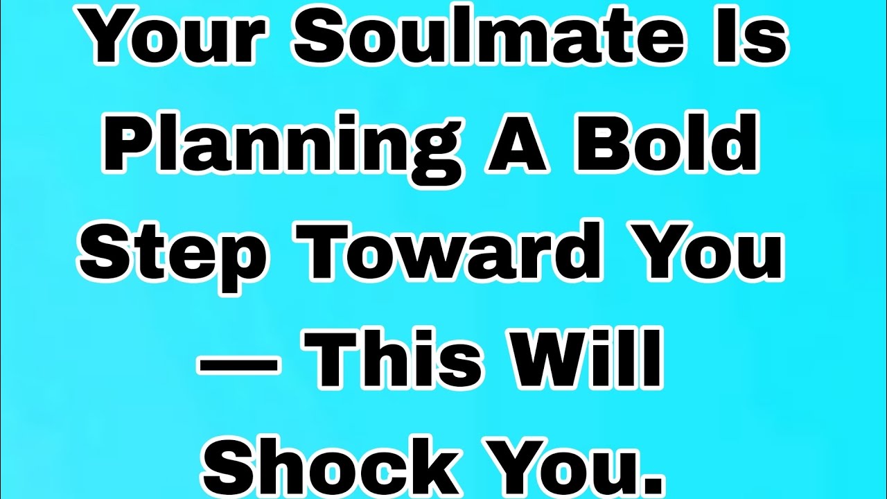 👉Your Soulmate Is Planning A Bold Step Toward You — This Will Shock You.