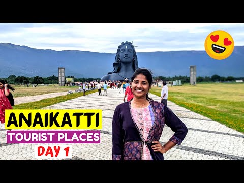 ANAIKATTI TOURIST PLACES IN TAMIL | Anaikatti | Anaikatti Places To Visit | #Adiyogi {Day 1}