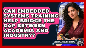 Can Embedded Systems Training Help Bridge the Gap Between Academia and Industry?