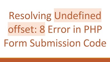 Resolving Undefined offset: 8 Error in PHP Form Submission Code