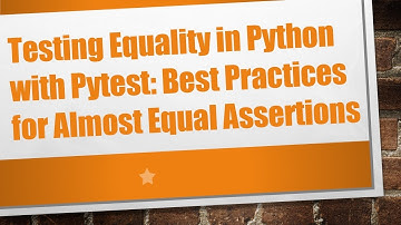 Testing Equality in Python with Pytest: Best Practices for Almost Equal Assertions