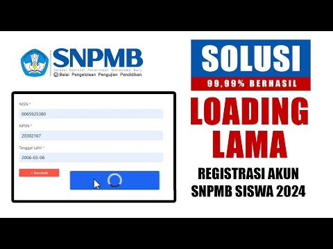 SOLUSI LOADING LAMA REGISTRASI AKUN SNPMB 2024 - 99,99% BERHASIL