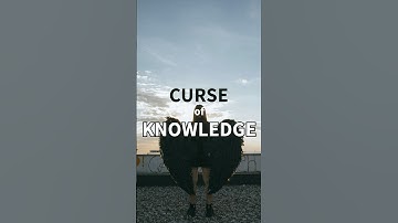 The Curse of Knowledge | Why Experts Struggle to Teach