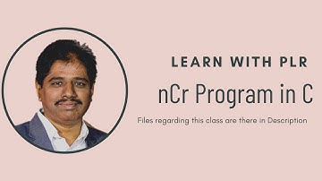 22. nCr Program in C|| Learn with PLR || P L Ramesh || KBN || KLU || C Tutorials