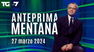 L'anteprima di Mentana del Tg La7 del 27 marzo 2024