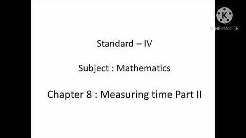 Std: IV: Maths: Chp 8: Measuring time Part 2.