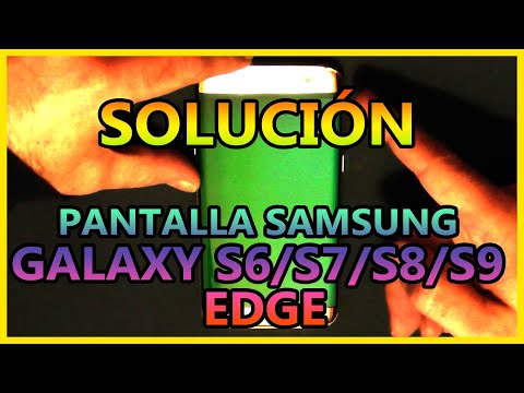 Fallo PANTALLA Samsung Galaxy (S6/S7/S8/S9) Edge (SOLUCIÓN)