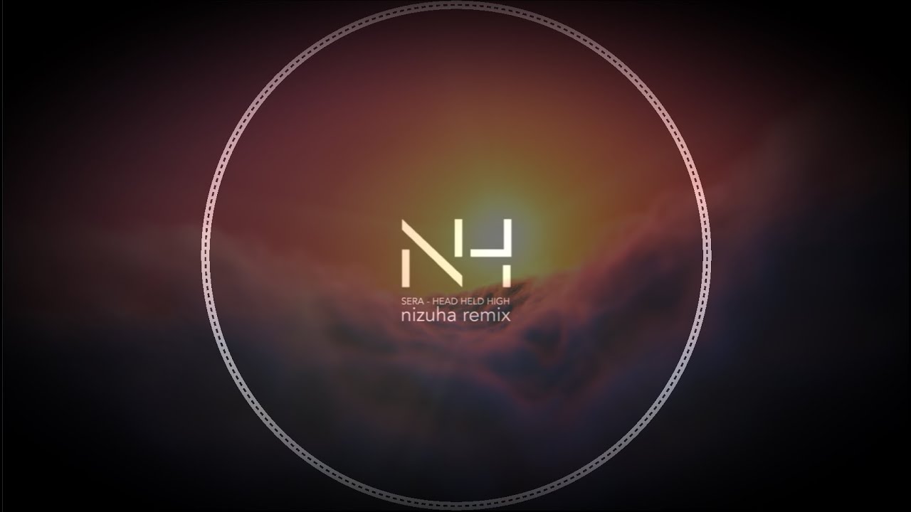 SERA Head Held High (nizuha Remix) YouTube