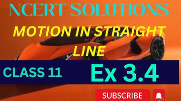 NCERT SOLUTIONS || Ex 3.4 class 11th physics chapter 3 Motion in straight line ||