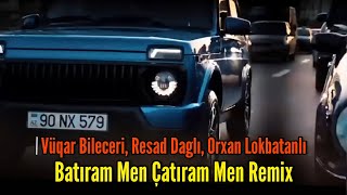 Vuqar Bileceri & Resad Dagli & Orxan Lokbatanli - Batiram Men Catiram Men Remix Arif Feda Resimi