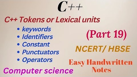 C++  Tokens or Lexical units || Computer Science || class 11th || Unit 4 || Part 19