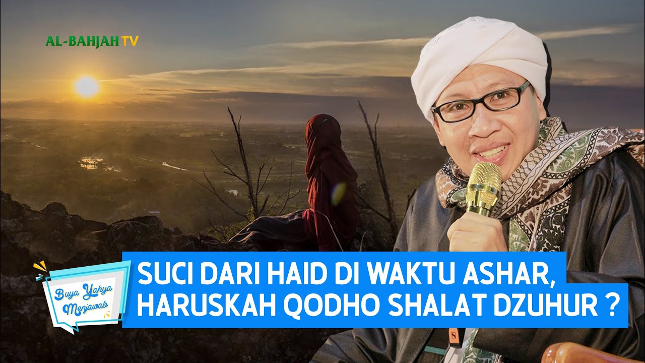 Suci dari Haid di Waktu Ashar, Haruskah Qodho Shalat Dzuhur? - Buya Yahya Menjawab