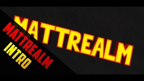 ♥Intro Til MattRealm♥ First One ♥