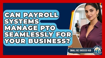 Can Payroll Systems Manage PTO Seamlessly For Your Business? - Small Biz Success Hub