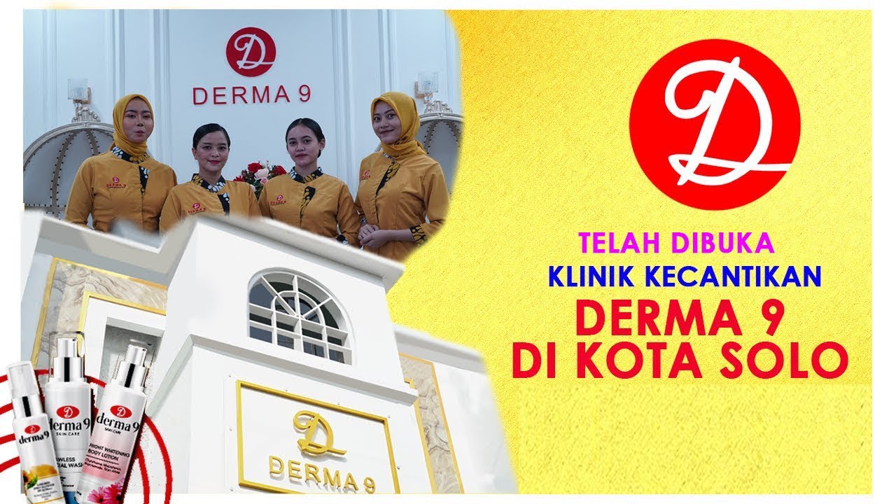 TELAH DIBUKA KLINIK KECANTIKAN DERMA 9 DI KOTA SOLO - Derma9 Skincare ...
