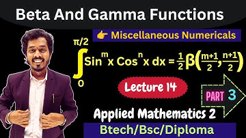 Lecture 14.Beta and Gamma Functions | Numericals on Gamma Functions| Applied Mathematics 2 |
