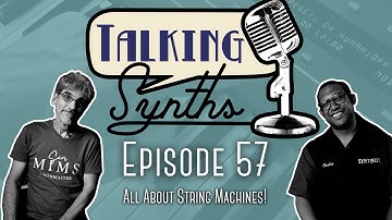 Talking Synths, Episode 57: All About String Machines!
