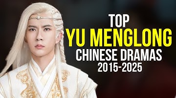 Top Yu Menglong Drama List (2015-2025) | Remembering Alan Yu Menglong