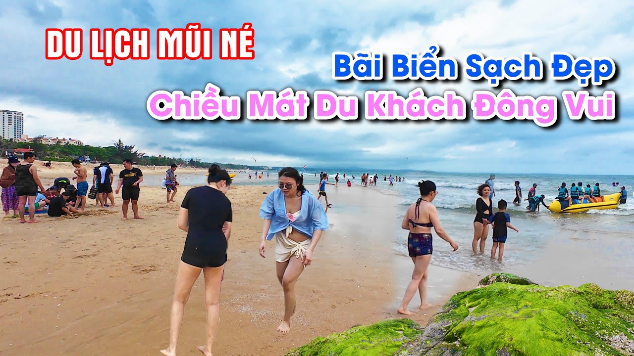 🏖️Du Lịch Mũi Né Phan Thiết: Bãi Biển Sạch Đẹp Mát Mẻ Du Khách Dạo Chơi Tắm Biển Đông Vui
